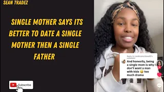 SINGLE MOTHER SAYS ITS BETTER TO DATE A SINGLE MOTHER THEN A SINGLE FATHER #viral