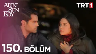 Adını Sen Koy 150. Bölüm