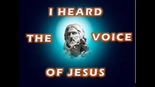 I Heard the Voice of Jesus