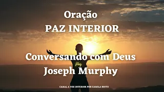 Oração para Paz Interior- Conversando com Deus por Joseph Murphy