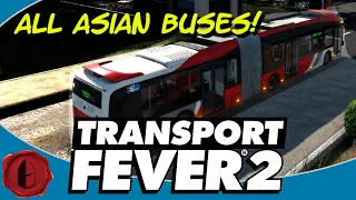 Transport Fever 2! ALL ASIAN BUSES!