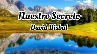 David Bisbal - Nuestro Secreto (letra)