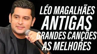 LÉO MAGALHÃES GRANDES SUCESSOS ANTIGAS