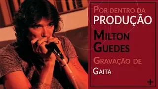 Gravação de Gaita - Milton Guedes [T3ep7]