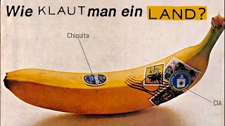 Chiquita: Wie man eine Regierung (für Bananen) stürzt.