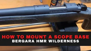 How to mount a scope base: Bergara HMR Wilderness