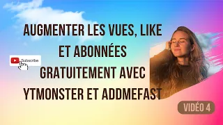 Augmenter les vues, like et abonnées gratuitement avec ytMonster et addmefast