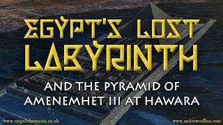 Egypt's Lost Labyrinth & the Pyramid of Amenemhet lll at Hawara | Megalithomania