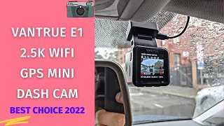 Vantrue E1 2.5K WiFi GPS Mini Dash Cam Review & Test | 1.54" LCD Car Dash Camera