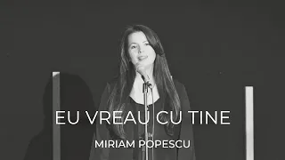 Miriam - Eu vreau cu Tine #cantaridesuflet