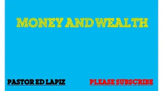 377 Pastor Ed Lapiz Preachings 2018 - MONEY AND WEALTH