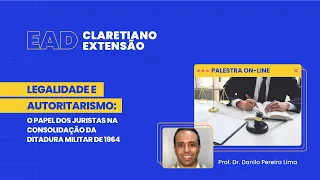 LEGALIDADE E AUTORITARISMO: O PAPEL DOS JURISTAS NA CONSOLIDAÇÃO DA DITADURA MILITAR DE 1964