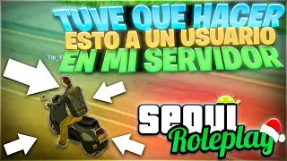 ¡TUVE QUE HACERLE ESTO A UN USUARIO EN MI SERVIDOR DE GTA ROLEPLAY! | STAFF SERIES SEOUL ROLEPLAY #1