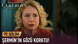 Betül’ün hırsı Şermin’i korkuttu! - Bir Zamanlar Çukurova 99. Bölüm