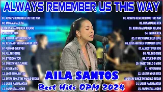 Nonstop Slow Rock Love Song Cover By AILA SANTOS 💖 Always Remember Us This Way - Best Hits OPM 2024