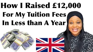 How I raised £12,000 In Less than A Year For My Tuition Fees As An International Student In The UK