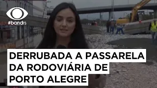 Derrubada a passarela da rodoviária de Porto Alegre