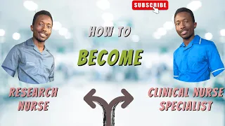 HOW TO BECOME A CLINICAL NURSE SPECIALIST AND RESEARCH NURSE (UK NHS)