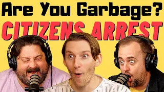 Are You Garbage Comedy Podcast: Citizens Arrest w/ Jeremiah Watkins