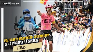 PALPITANTE narración colombiana  de la victoria de Carapaz|| Etapa 5 Tour Colombia