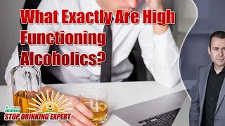 What Exactly Are High Functioning Alcoholics (and Do They Exist?)