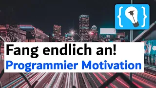 Klartext! Das wichtigste Video für Programmier-Einsteiger! (Motivation zum Programmieren Lernen)