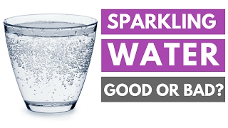 Is Carbonated (Sparkling) Water Good or Bad for You?
