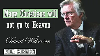 🅽🅴🆆 David Wilkerson 2024 🔥 IMPORTANT SERMON: "Many Christians will not go to Heaven" 🔥 MUST WATCH