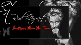 Rod Stewart - Sometimes When We Touch (SR)