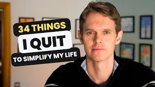 34 things I quit to simplify my life