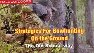 Strategies for BOWHUNTING on the Ground/ The Old School Way