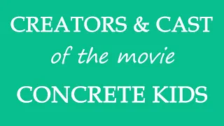 Concrete Kids (2018) Movie Cast Information