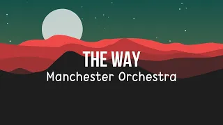 Manchester Orchestra -The Way (Official Lyrics Video)