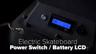 DIY Electric Skateboard Build - DIY Boosted Board Tutorial | Power Switch & Battery Indicator LCD