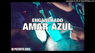 AMAR AZUL ✘ ENGANCHADO ✘ FIESTERO ✘ PECHITO REMIX 🎉