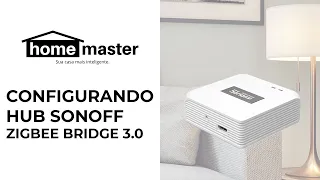 Configuração - Sonoff Zigbee Bridge