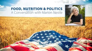 Food, Nutrition, and Politics: A Conversation with Marion Nestle