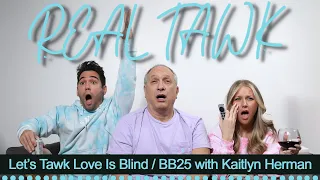 Let's Tawk Love Is Blind / BB25 with Kaitlyn Herman