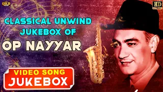 Classical Unwind Jukebox Of OP Naiyyar - HD Video Songs Jukebox | Retro Classical Hits.