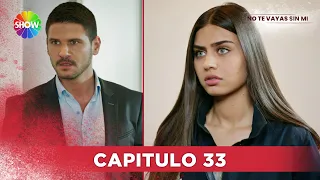 No Te Vayas Sin Mi | Capitulo 33 - HD