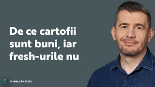 De ce cartofii sunt buni, iar fresh-urile nu | Starea Sănătății