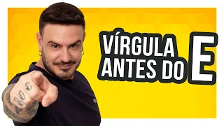 Vírgula antes do E - é correto usar? [Pablo Jamilk]