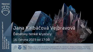 Jana Kalbáčová Vejpravová: Ďábelsky tenké krystaly (Živě Viničná 7, PřF UK)