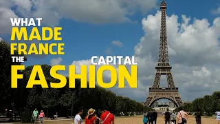 What Made France The Fashion Capital | Paris become the world's fashion capital