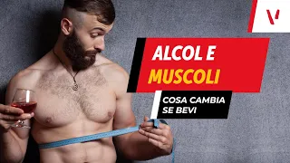 Alcol e muscoli: cosa cambia se bevi