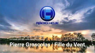 PIERRE GROSCOLAS   FILLE DU VENT   RÁDIO HOJE1