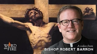 Bishop Barron on the Scandalous Cross of Jesus