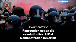 Dokumentation: Repression gegen die revolutionäre 1. Mai Demonstration in Berlin!