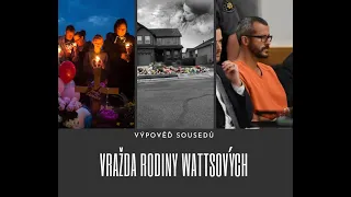 Vražda rodiny Wattsových CZ Část (14 ) - Výpovědi sousedů Wattsových