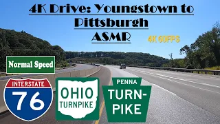 4K Drive: Youngstown to Pittsburgh ASMR.  Ohio Turnpike, Pennsylvania Turnpike & I 76 East.